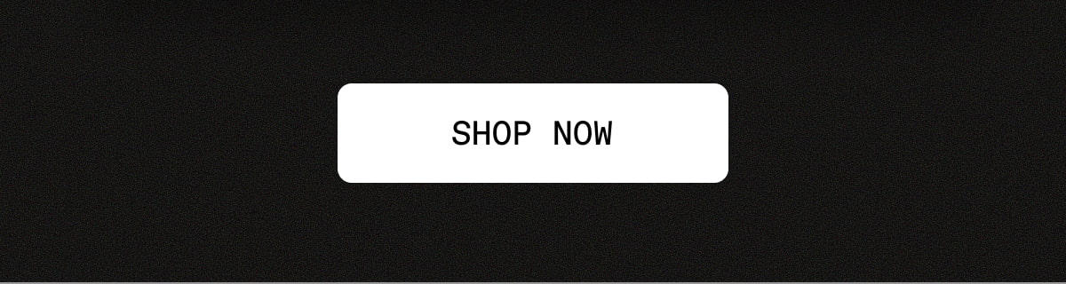 [ SHOP NOW ]