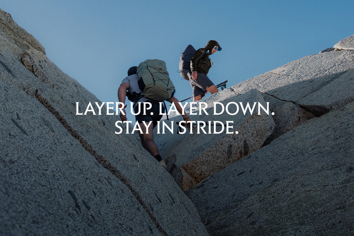 Layer up. Layer down. Stay in stride.