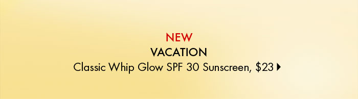Vacation  Whip Glow SPF 