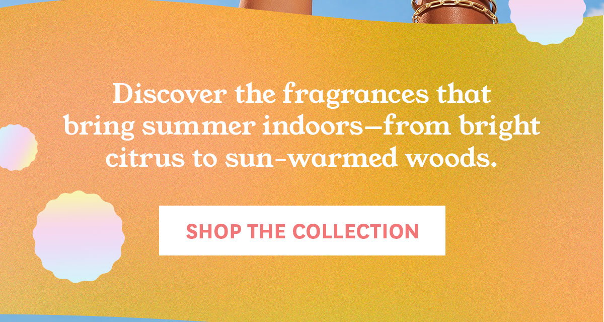 Shop Summer Scents.