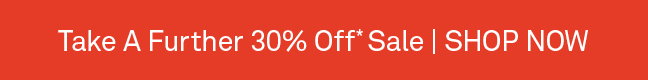 Take a further 30% off SALE