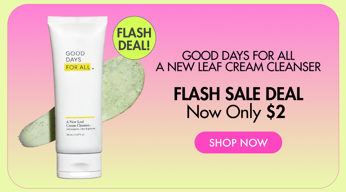 Good Days for all New Leaf Cream Cleanser Now Only $2