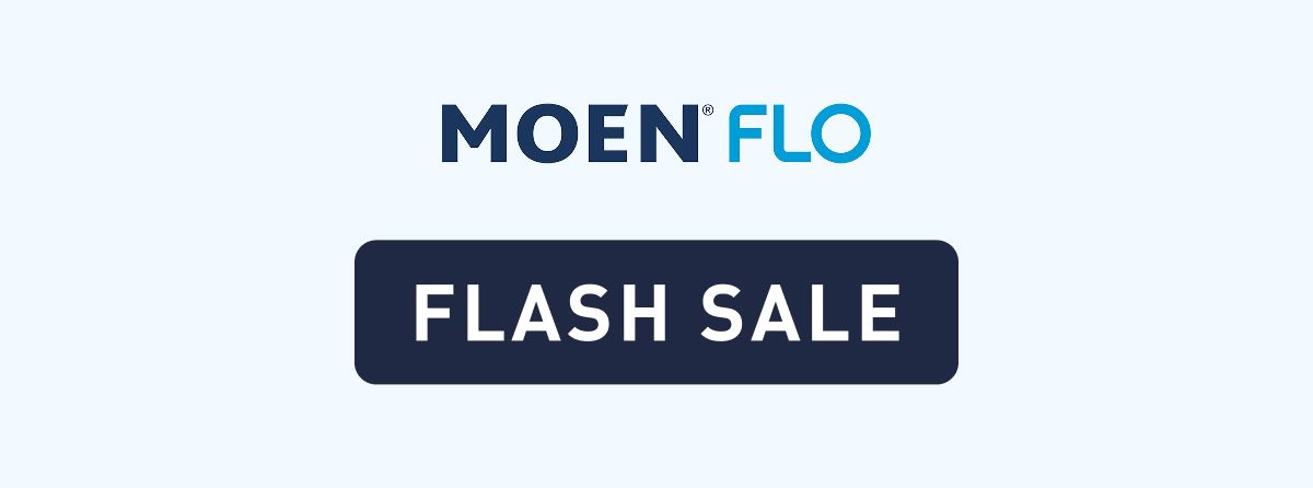 Flash Sale This week only! Save 20% on Moen Flo Shutoff using promo code FLOSUM20$ at checkout. Sale ends July 31.  Shop Now