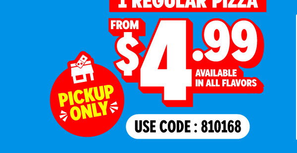 1 Regular Pizza Pick Up from $4.99