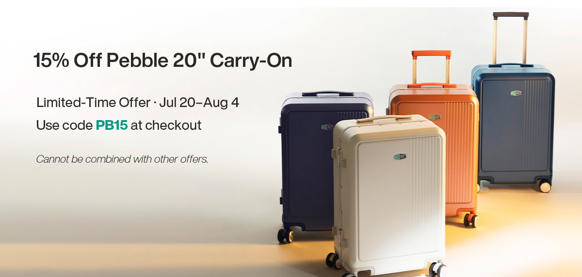 15% Off Pebble 20" Carry-On Limited-Time Offer · Jul 20–Aug 4