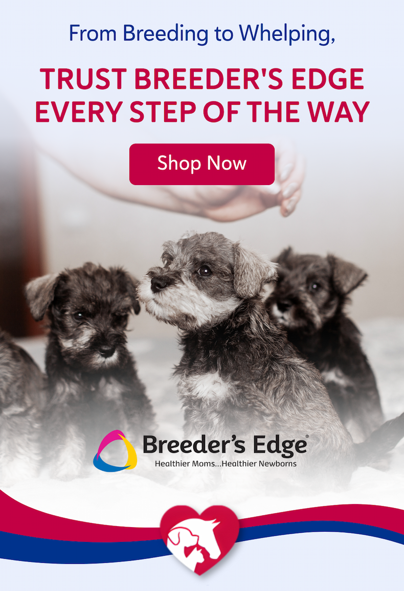 From breeding to whelping, trust Breeder's Edge every step of the way.