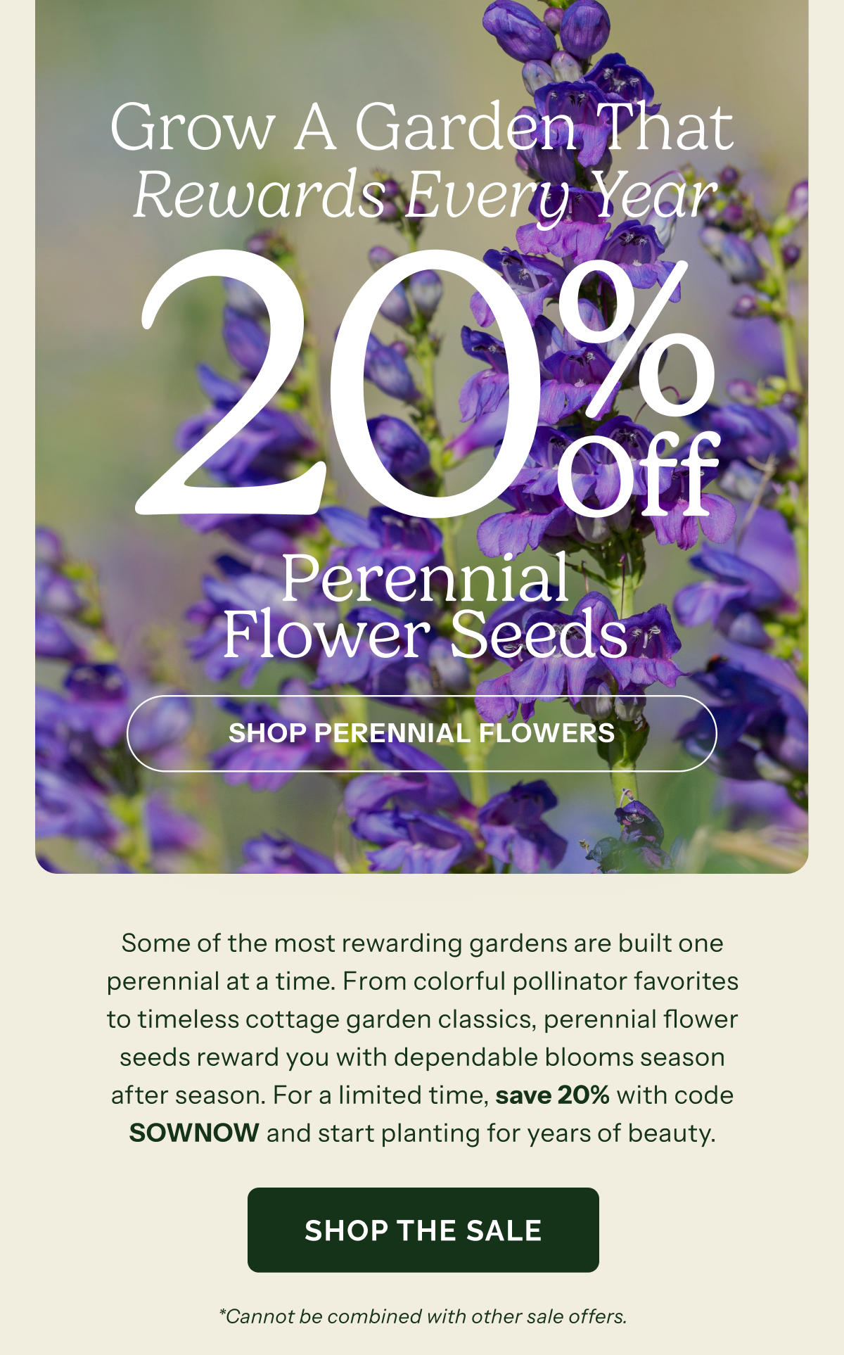 20% Off Perennial Flower Seeds; SHOP PERENNIAL FLOWERS Grow A Garden That Rewards Every Year