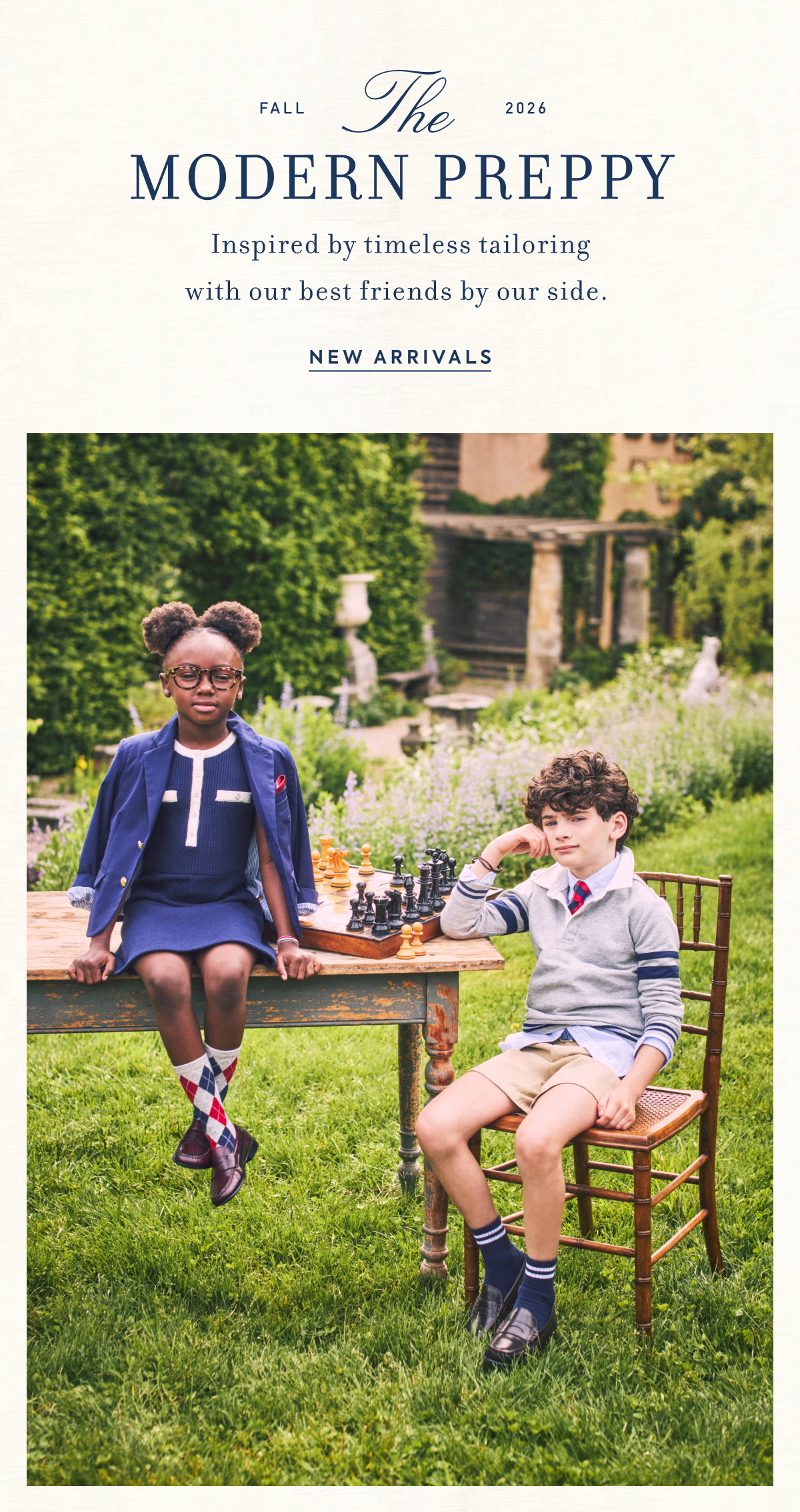 FALL - The - 2026 - MODERN PREPPY - Inspired by timeless tailoring with our best friends by our side. - NEW ARRIVALS