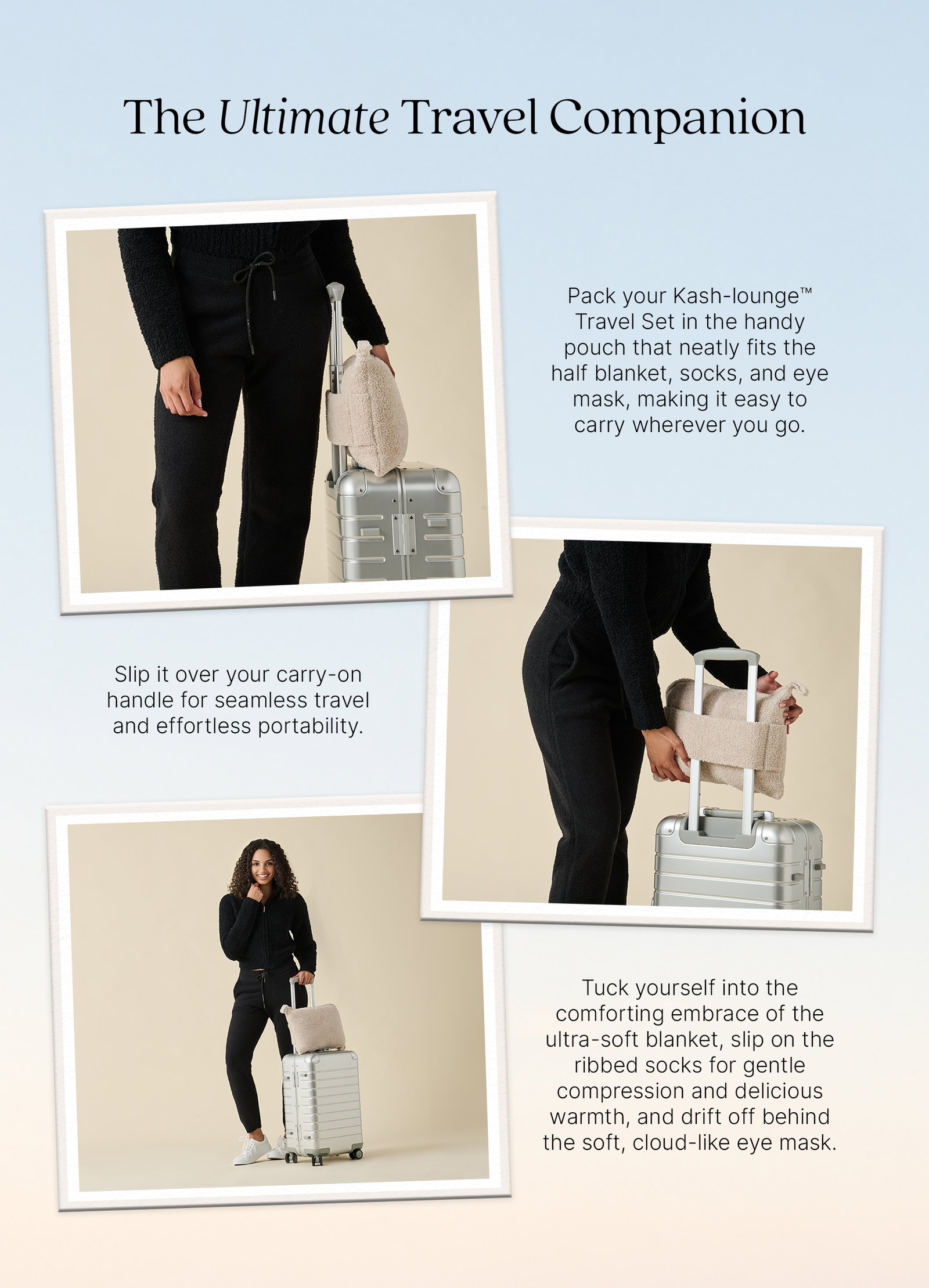 The Ultimate Travel Companion. Three images show the Kash-lounge™ Travel Set attaching to a carry-on suitcase, fitting securely over the luggage handle, and including a pouch with a half blanket, socks, and eye mask for comfortable travel.