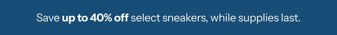 Save up to 40% off select sneakers, while supplies last.