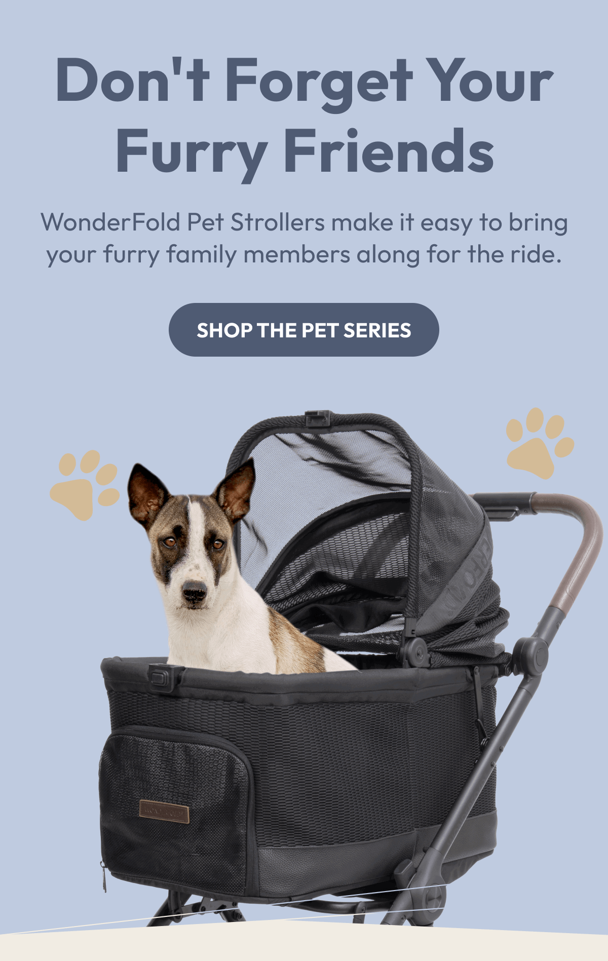 Don't Forget Your Furry Friends | WonderFold Pet Strollers make it easy to bring your furry family members along for the ride. |  Shop the Pet Series