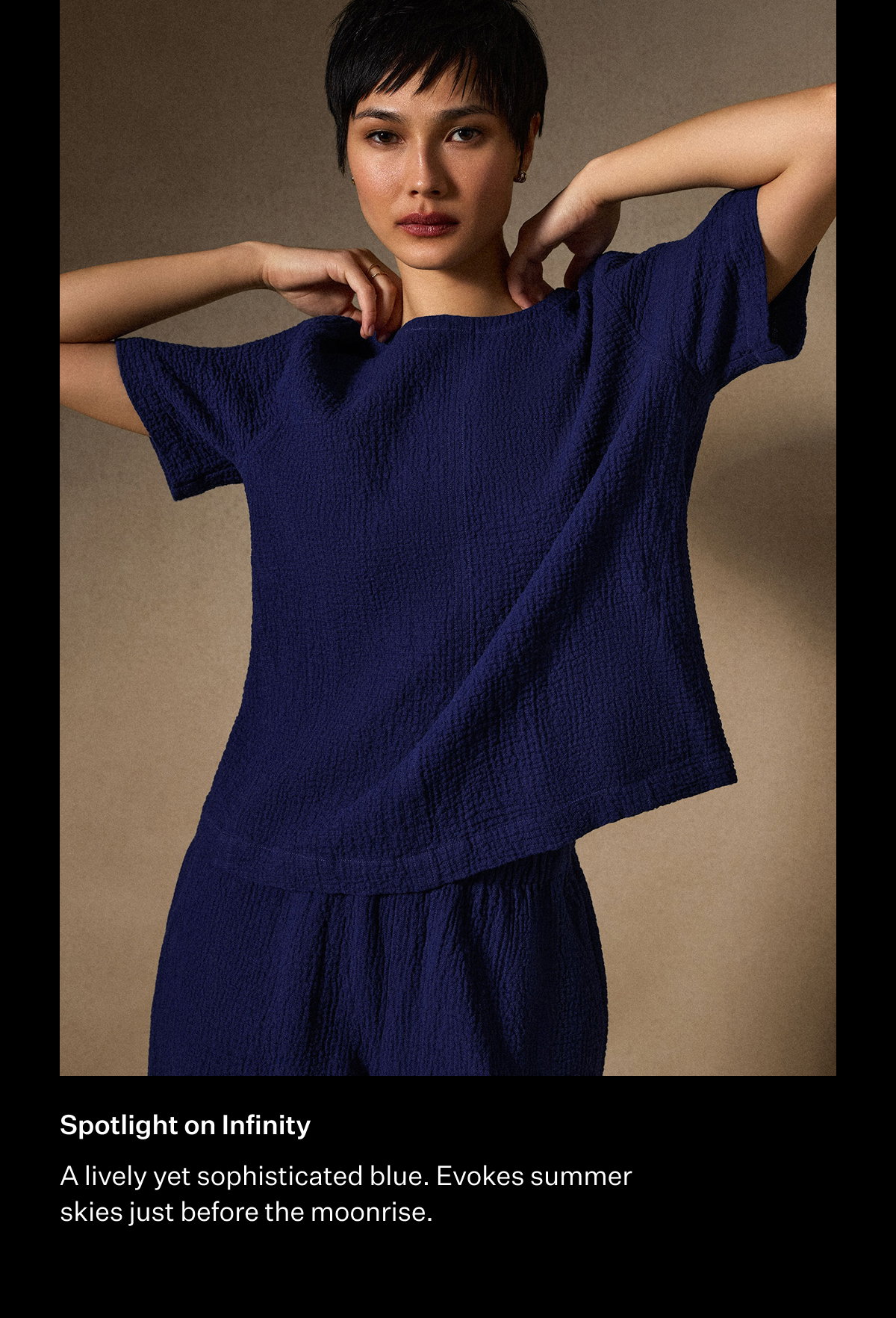 Spotlight on Infinity. A lively yet sophisticated blue. Evokes summer skies just before the moonrise.