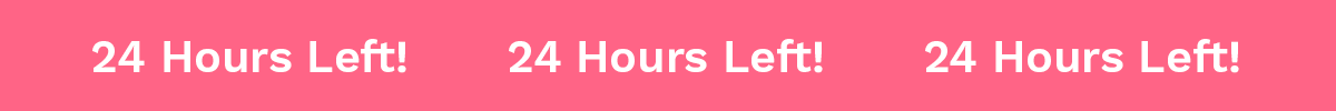 24 Hours Left!
