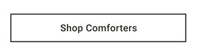 Shop Comforters >