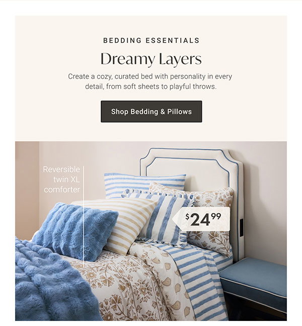 Dreamy Layers | Shop Bedding & Pillows >
