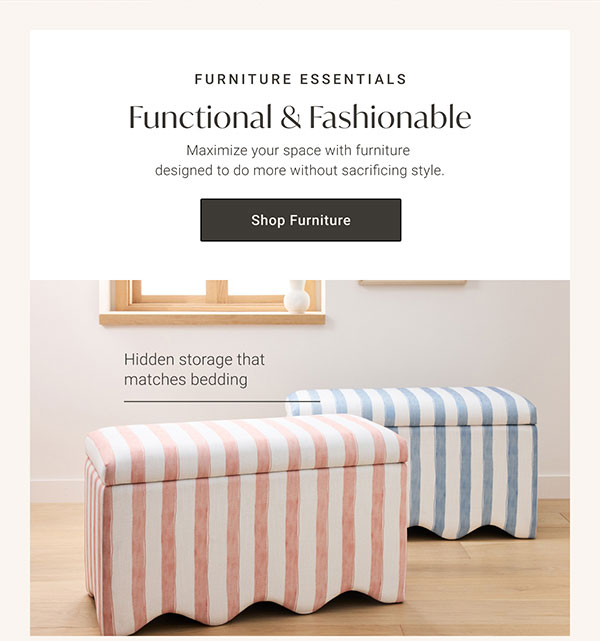 Functional & Fashionable | Shop Furniture >