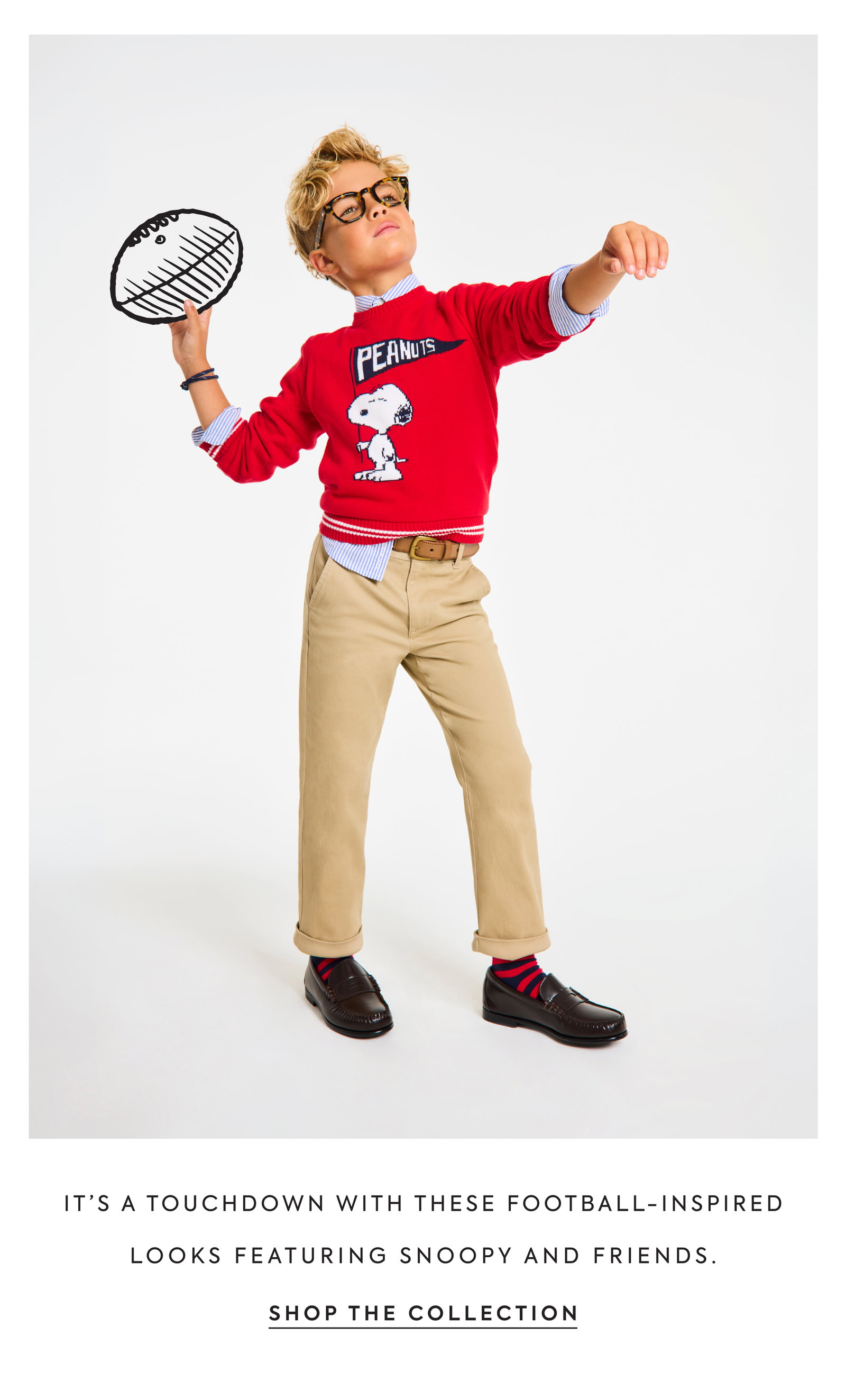 IT'S A TOUCHDOWN WITH THESE FOOTBALL-INSPIRED LOOKS FEATURING SNOOPY AND FRIENDS. - SHOP THE COLLECTION