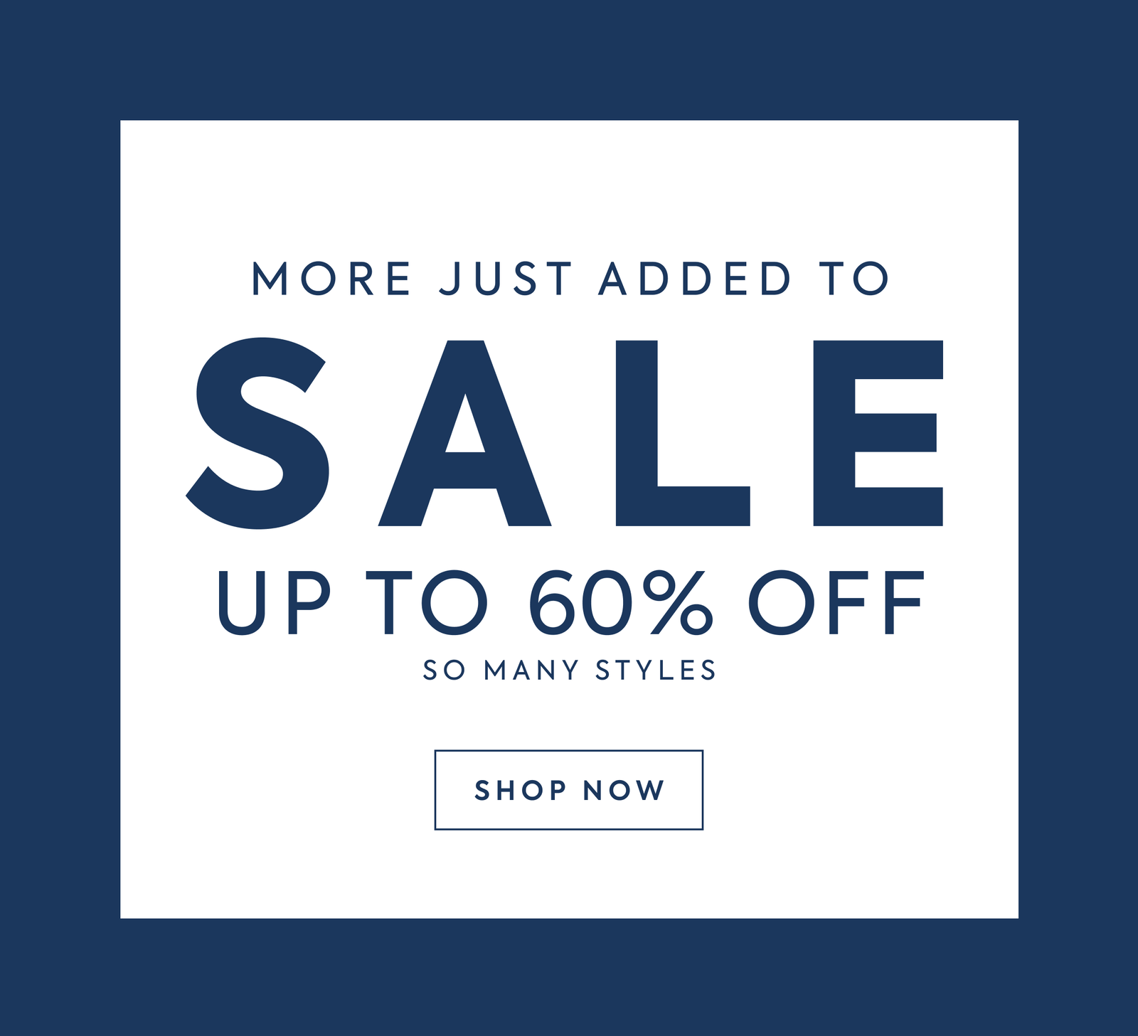MORE JUST ADDED TO SALE UP TO 60% OFF SO MANY STYLES