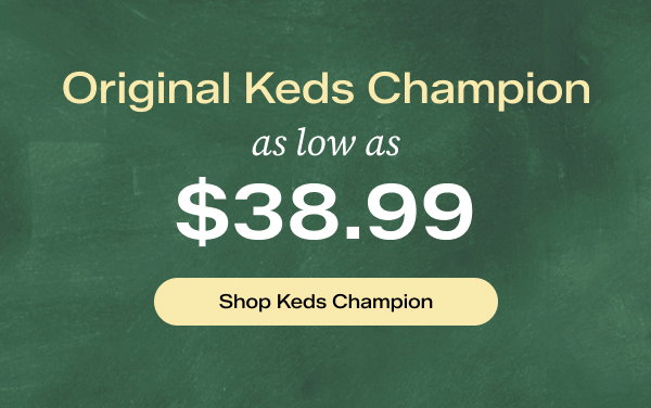 A green chalkboard-style background says Original Keds Champion as low as $38.99. Shop Keds Champion