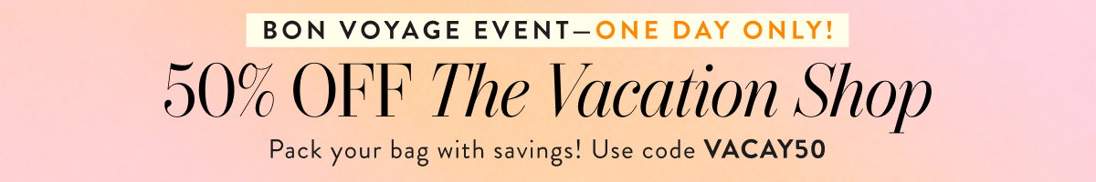 50% Off the Vacation Shop with VACAY50