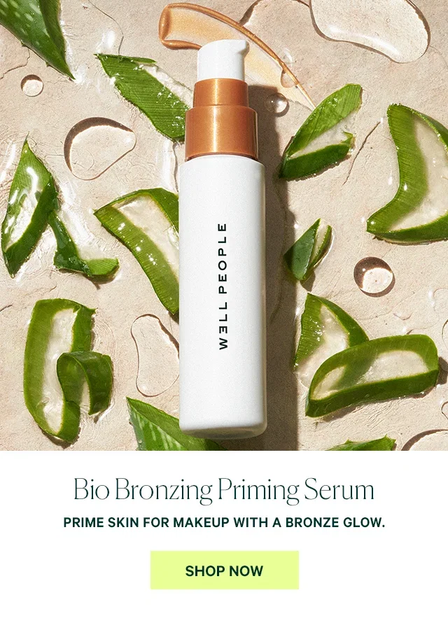 Bio Bronzing Priming Serum  PRIME SKIN FOR MAKEUP WITH A BRONZE GLOW.  SHOP NOW