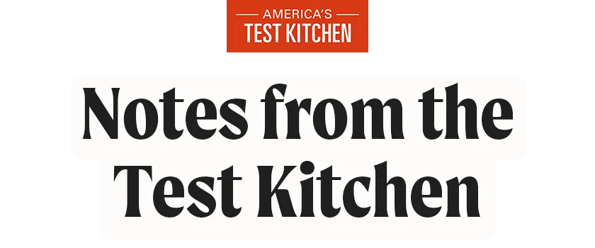 America's Test Kitchen: Notes from the Test Kitchen