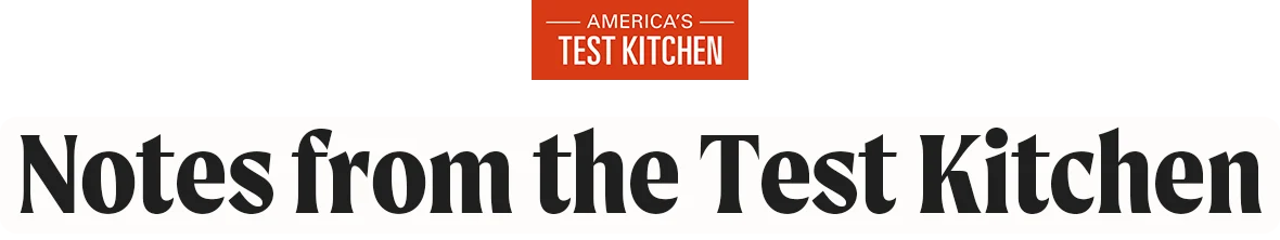 America's Test Kitchen: Notes from the Test Kitchen