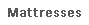 Mattresses