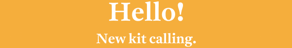 Hello! New kit calling