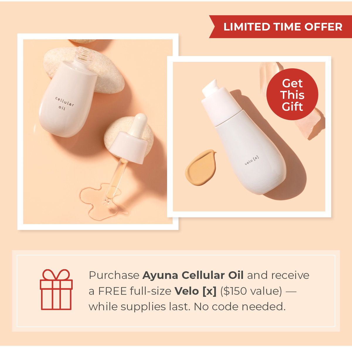 Purchase Ayuna Cellular Oil and receive a FREE full-size Velo [x] ($150 value) — while supplies last. No code needed.