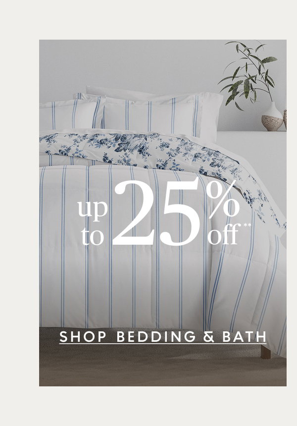 Bedding & bath up to 25% off**