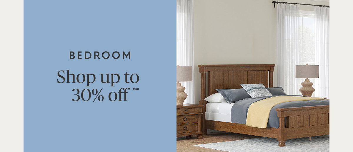 Bedroom up to 30% off**