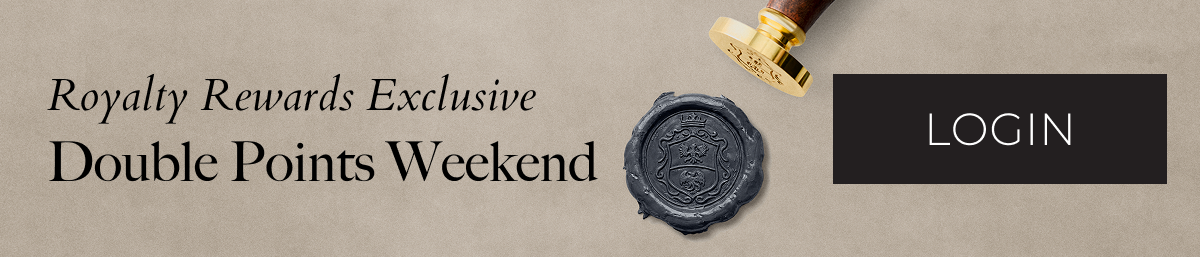 Royalty Rewards Exclusive | Double Points Weekend | Login