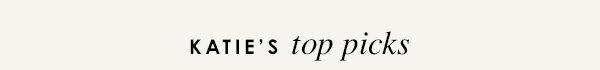 Katie's top picks