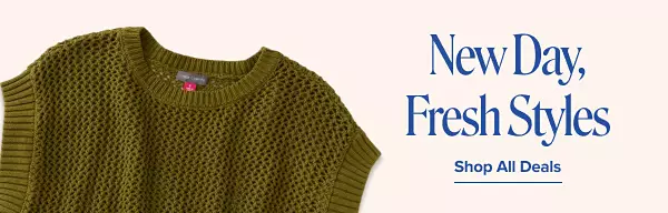 New day fresh styles. Shop all deals.