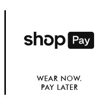 Shop Pay. Wear Now. Pay Later