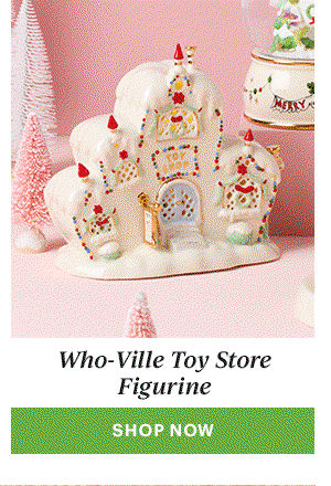 Who-Ville Toy Store Figurine  [SHOP NOW]