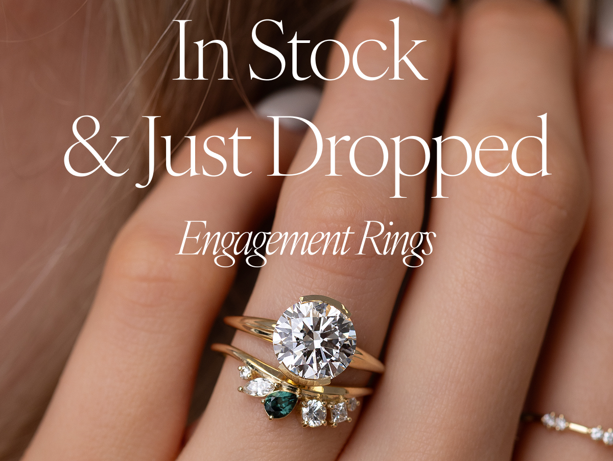 In Stock & Just Dropped: Engagement Rings
