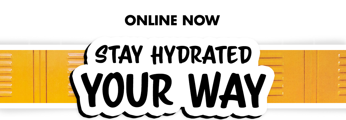 Stay Hydrated Your Way.