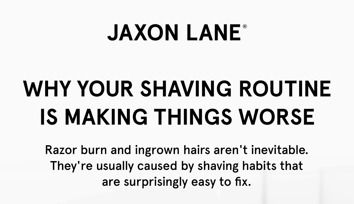 Why Your Shaving Routine Is Making Things Worse