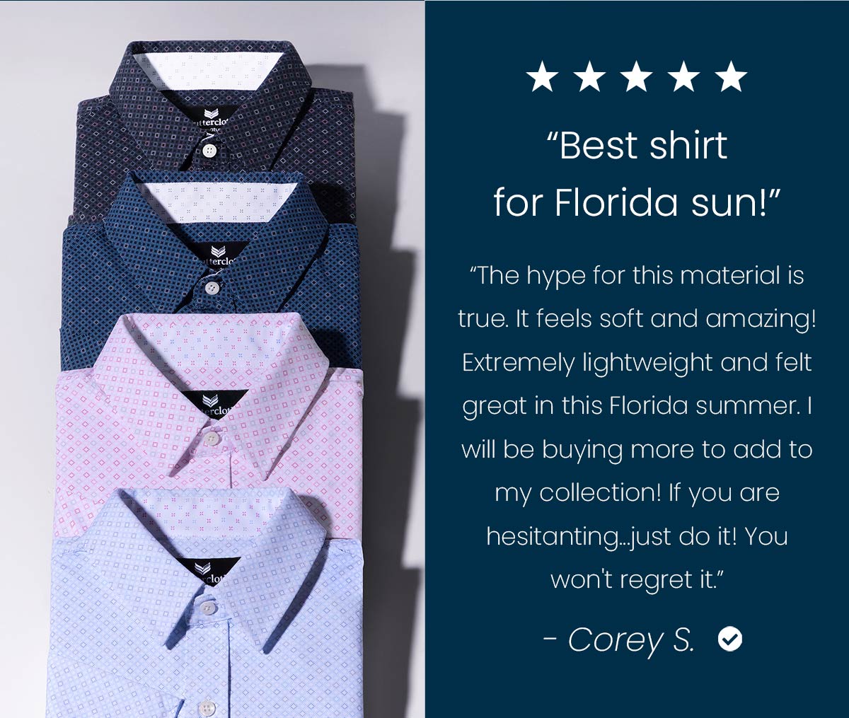 "Best shirt for Florida sun!" "The hype for this material is true. It feels soft and amazing! Extremely lightweight and felt great in this Florida summer. I will be buying more to add to my collection. If you are hesitating...just do it! You won't regret it." -Corey S.