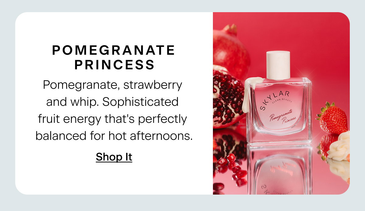 Pomegranate Princess. Pomegranate, strawberry and whip. Sophisticated fruit energy that's perfectly balanced for hot afternoons. Shop It