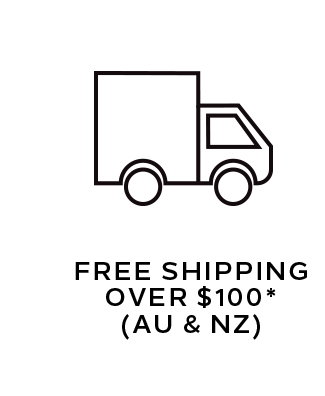 FREE SHIPPING OVER $100* (AU & NZ)