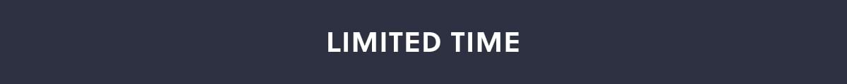LIMITED TIME