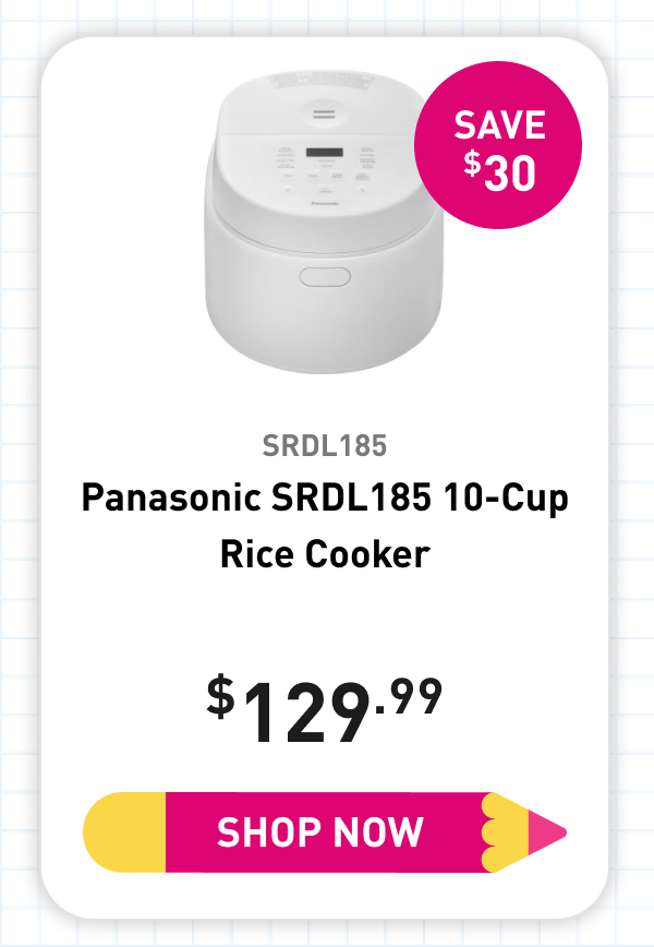 "SRDL185 Panasonic SRDL185 10-Cup Rice Cooker 129.99 Save 30 Shop Now"