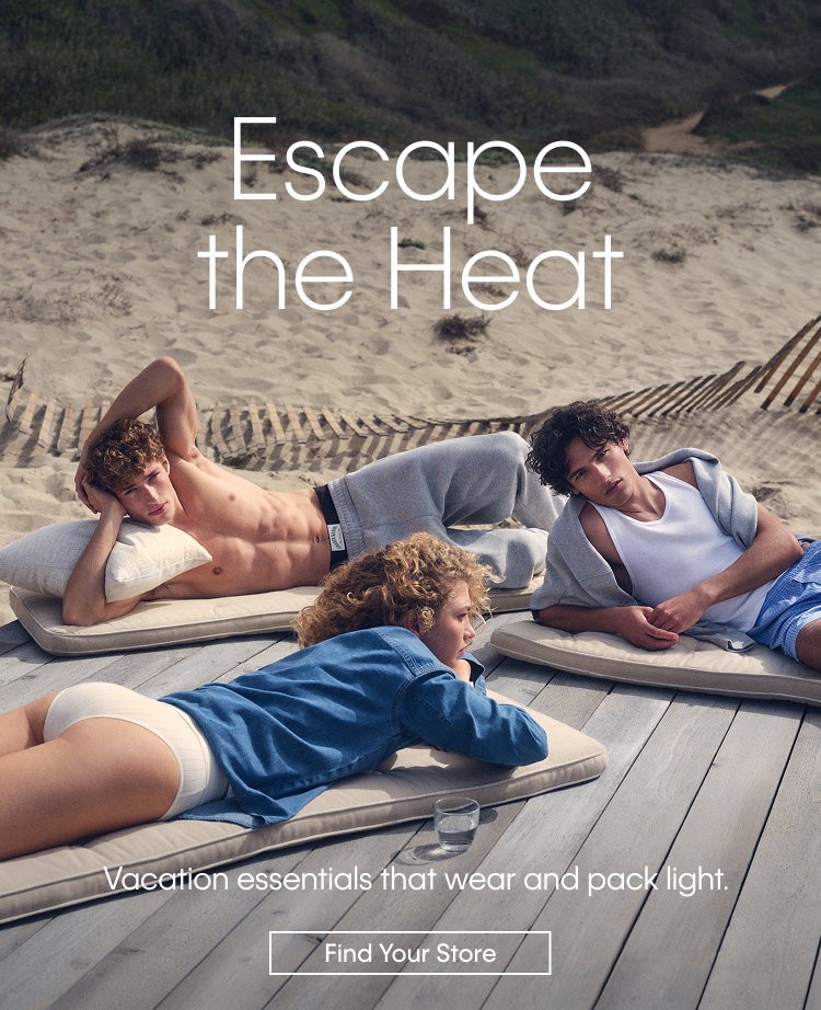 Escape The Heat. Vacation essentials that wear and pack light. Find Your Store.