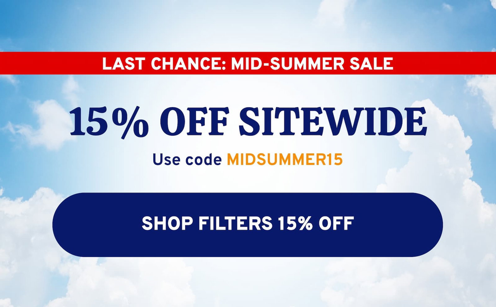 Last chance to shop the mid-summer sale. Get 15% off sitewide before the sale ends tonight.