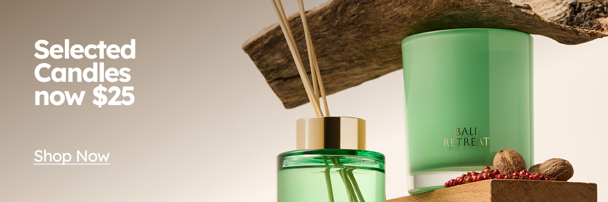 Selected Candles now $25 |  Shop Now