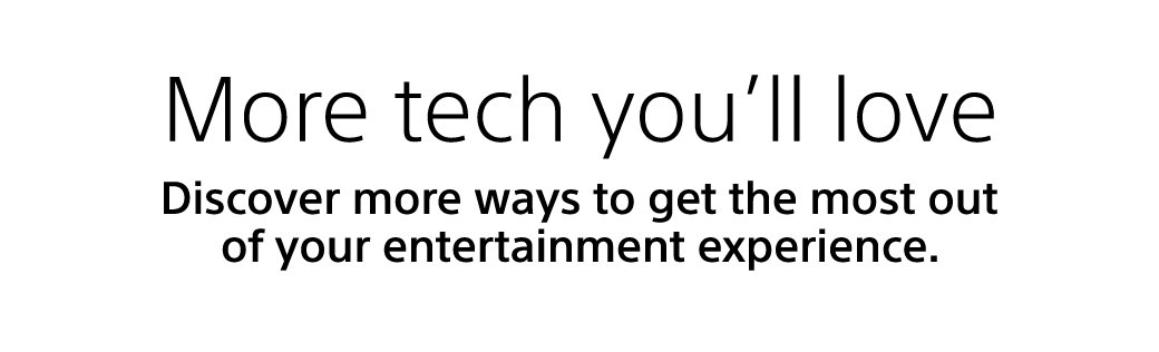 More tech you'll love