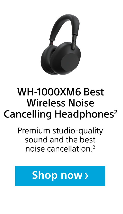 WH-1000XM6 | Shop now